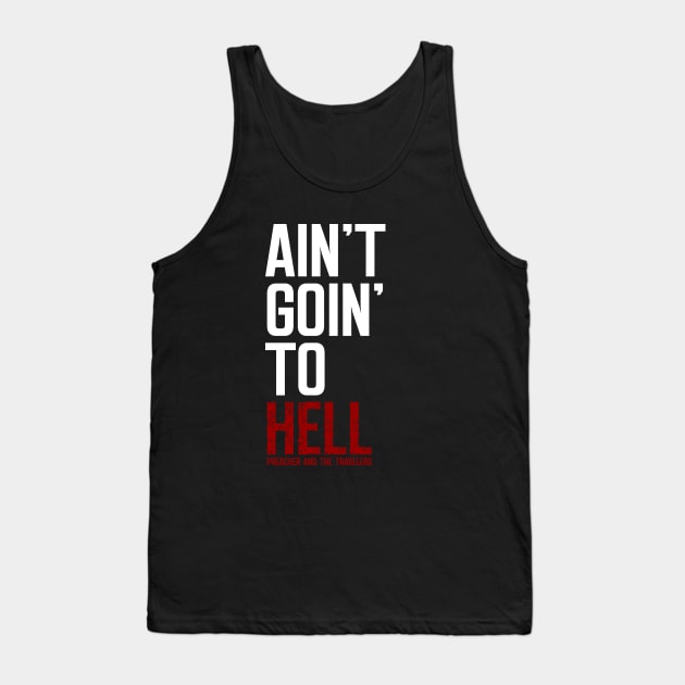 Ain't Goin' To Hell Tank Top by BenQuickGraphicDesign